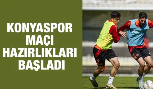 KONYASPOR MAÇI HAZIRLIKLARI BAŞLADI
