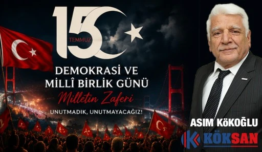 ASIM K&Ouml;KOĞLU'NDAN 15 TEMMUZ MESAJI