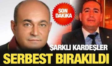 ŞARKLI KARDEŞLER SERBEST BIRAKILDI