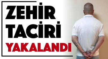 ZEHİR TACİRİ YAKALANDI!