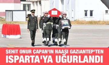 Şehit Onur Çapan'ın naaşı Gaziantep'ten Isparta'ya uğurlandı