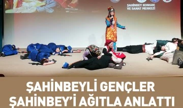 ŞAHİNBEYLİ GENÇLER ŞAHİNBEY’İ AĞITLA ANLATTI