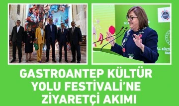 GASTROANTEP KÜLTÜR YOLU FESTİVALİ’NE ZİYARETÇİ AKIMI 