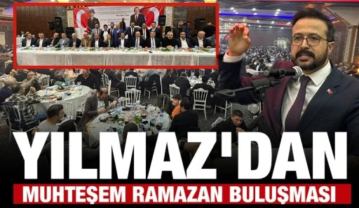 MEHMET YILMAZ'DAN MUHTEŞEM RAMAZAN BULUŞMASI