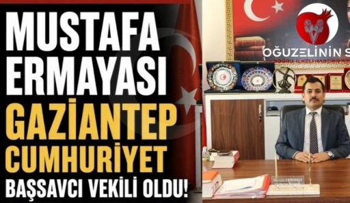 MUSTAFA ERMAYASI GAZİANTEP CUMHURİYET BAŞSAVCI VEKİLİ OLDU
