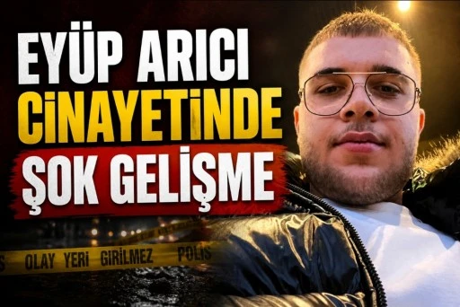EY&Uuml;P ARICI CİNAYETİNDE ŞOK GELİŞME