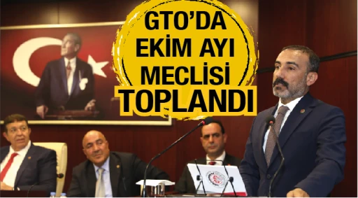 GTO'DA EKİM AYI MECLİSİ TOPLANDI