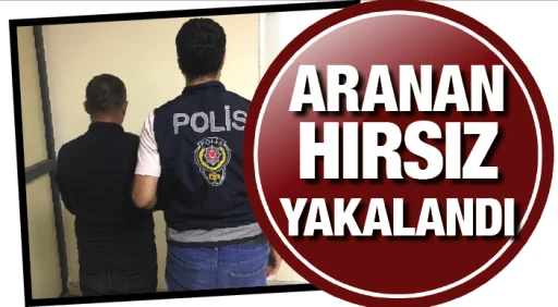 ARANAN HIRSIZ YAKALANDI