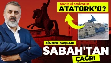 BÖYLE Mİ SEVİYORUZ ATATÜRK’Ü? GİMDER BAŞKANI SABAH'TAN ÇAĞRI 