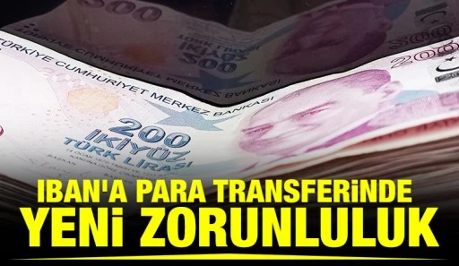 IBAN'a para transferinde yeni zorunluluk
