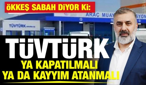 &Ouml;KKEŞ SABAH DİYOR Kİ: T&Uuml;VT&Uuml;RK YA KAPATILMALI YA DA KAYYIM ATANMALI