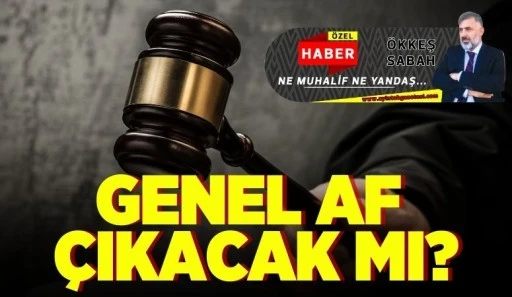 GENEL AF ÇIKACAK MI?