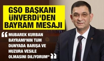 GSO BAŞKANI ÜNVERDİ'DEN BAYRAM MESAJI