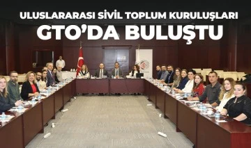 ULUSLARARASI SİVİL TOPLUM KURULUŞLARI GTO’DA BULUŞTU