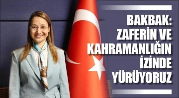 BAKBAK: ZAFERİN VE KAHRAMANLIĞIN İZİNDE YÜRÜYORUZ 