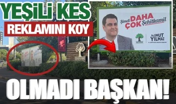 YEŞİLİ KES REKLAMINI KOY