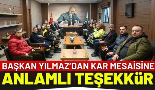 BAŞKAN YILMAZ&rsquo;DAN KAR MESAİSİNE ANLAMLI TEŞEKK&Uuml;R