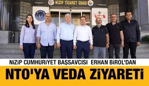 NİZİP CUMHURİYET BAŞSAVCISI&nbsp; ERHAN BİROL&rsquo;DAN NTO'YA VEDA ZİYARETİ