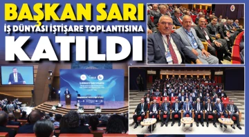 NTB BAŞKANI İBRAHİM SARI İŞ DÜNYASI İŞTİŞARE TOPLANTISINA KATILDI