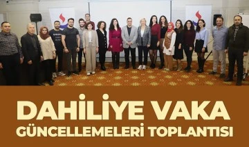 DAHİLİYE VAKA GÜNCELLEMELERİ TOPLANTISI