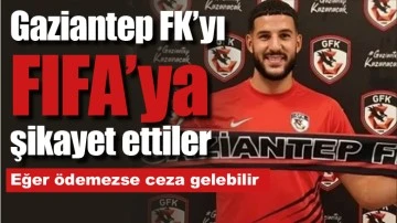 Gaziantep FK'yı FIFA'ya şikayet ettiler