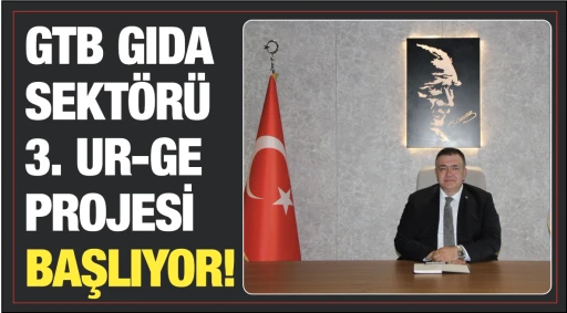 GTB GIDA SEKTÖRÜ 3. UR-GE PROJESİ BAŞLIYOR!