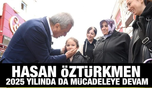 Hasan Öztürkmen: 2025 yılında da mücadeleye devam 