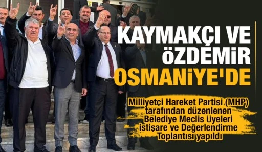 KAYMAKÇI VE ÖZDEMİR OSMANİYE'DE
