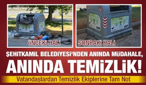 ŞEHİTKAMİL BELEDİYESİ&rsquo;NDEN ANINDA M&Uuml;DAHALE, ANINDA TEMİZLİK!