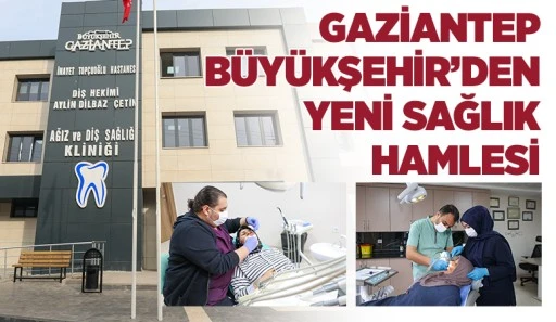 GAZİANTEP BÜYÜKŞEHİR’DEN YENİ SAĞLIK HAMLESİ