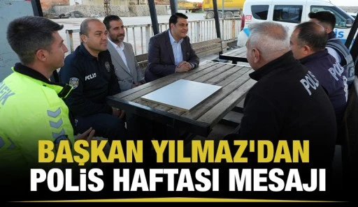 BAŞKAN YILMAZ’DAN POLİS HAFTASI MESAJI