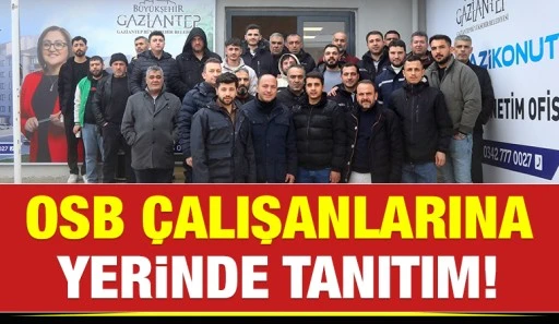 OSB &Ccedil;ALIŞANLARINA YERİNDE TANITIM!