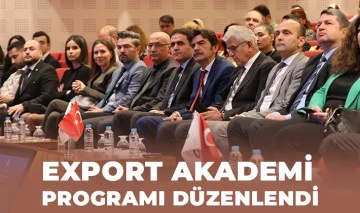 EXPORT AKADEMİ PROGRAMI DÜZENLENDİ