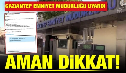GAZİANTEP EMNİYET M&Uuml;D&Uuml;RL&Uuml;Ğ&Uuml; UYARDI: AMAN DİKKAT!