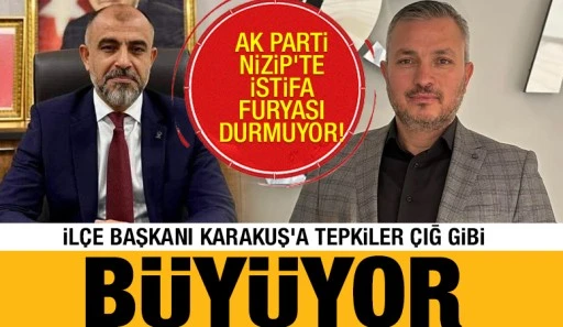 AK PARTİ NİZİP'TE İSTİFA FURYASI DURMUYOR! İL&Ccedil;E BAŞKANI KARAKUŞ&rsquo;A TEPKİLER &Ccedil;IĞ GİBİ B&Uuml;Y&Uuml;YOR