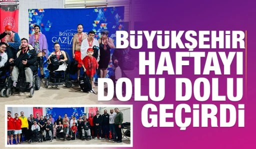BÜYÜKŞEHİR HAFTAYI DOLU DOLU GEÇİRDİ