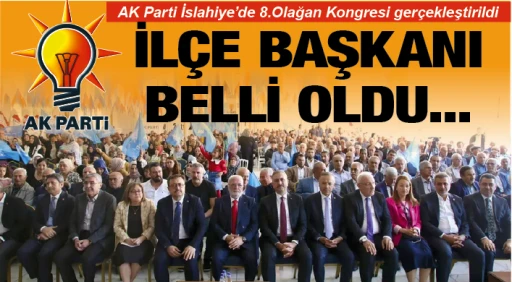 AK Parti İslahiye'de işlem tamam... İLÇE BAŞKANI BELLİ OLDU...