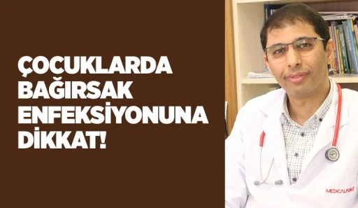 ÇOCUKLARDA BAĞIRSAK ENFEKSİYONUNA  DİKKAT