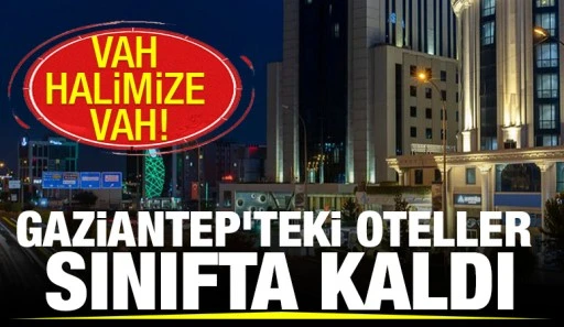 GAZİANTEP’TEKİ OTELLER SINIFTA KALDI