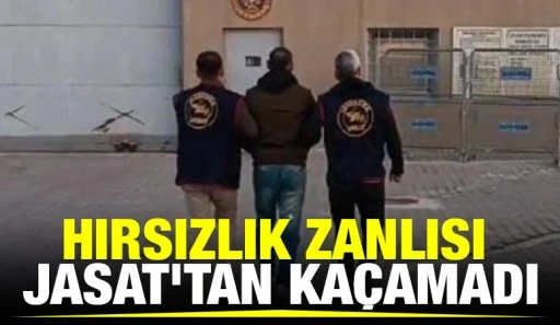 HIRSIZLIK ZANLISI JASAT’TAN KAÇAMADI