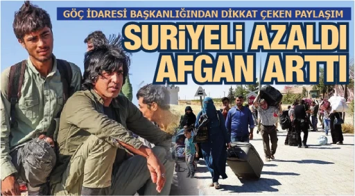 GÖÇ İDARESİ BAŞKANLIĞINDAN DİKKAT ÇEKEN PAYLAŞIM! SURiYELi AZALDI, AFGAN ARTTI