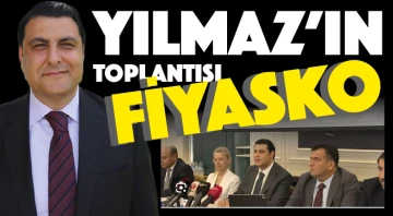 YILMAZ'IN TOPLANTISI FİYASKO