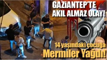 GAZİANTEP'TE AKIL ALMAZ OLAY! 14 yaşındaki çocuğa Mermiler Yağdı!