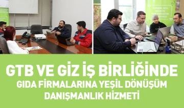 GTB VE GİZ İŞ BİRLİĞİNDE GIDA FİRMALARINA YEŞİL DÖNÜŞÜM DANIŞMANLIK HİZMETİ