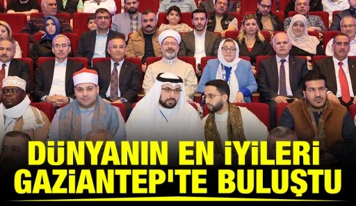 DÜNYANIN EN İYİLERİ GAZİANTEP’TE BULUŞTU