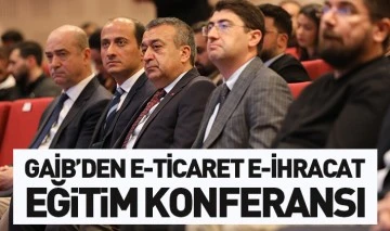 GAİB’DEN E-TİCARET E-İHRACAT EĞİTİM KONFERANSI