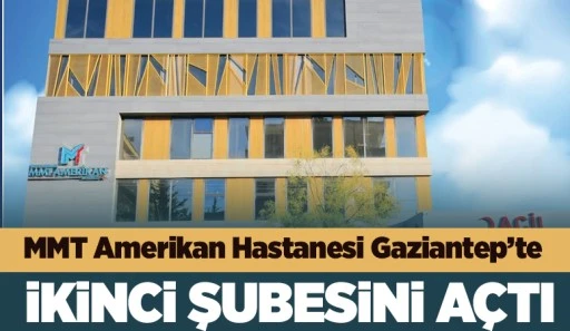 MMT Amerikan Hastanesi Gaziantep’te ikinci şubesini  açtı