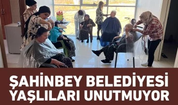 ŞAHİNBEY BELEDİYESİ YAŞLILARI UNUTMUYOR