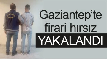 Gaziantep'te firari hırsız YAKALANDI