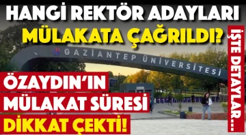 Hangi rektör adayları mülakata çağrıldı? ÖZAYDIN'IN MÜLAKAT SÜRESİ DİKKAT ÇEKTİ! İŞTE DETAYLAR...
